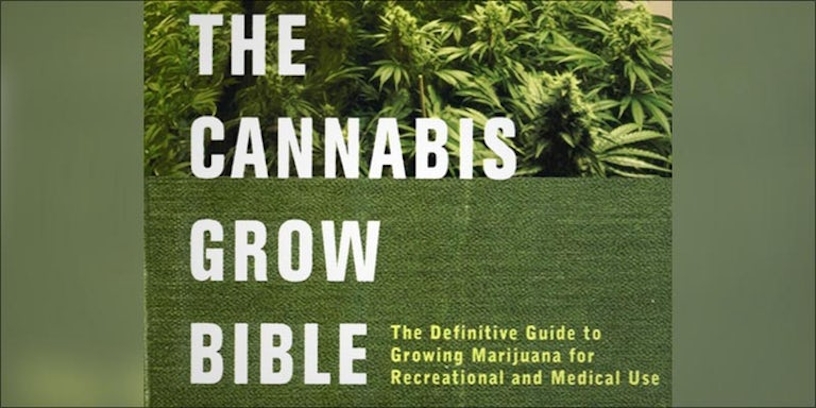 best cannabis books: 3. The Cannabis Grow Bible: The Definitive Guide to Growing Marijuana for Recreational and Medical Use