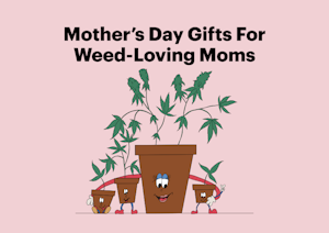 10 Mother’s Day Gifts For Weed-Loving Moms